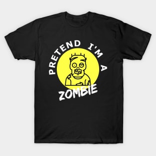 Pretend I'm a Zombie lazy halloween cosume T-Shirt